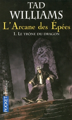 L'arcane des épées. Vol. 1. Le trône du dragon - Tad Williams