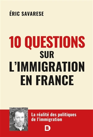 10 questions sur l'immigration en France - Eric Savarese