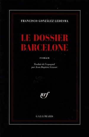 Le dossier Barcelone - Francisco Gonzalez Ledesma