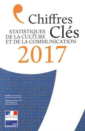 Chiffres clés : statistiques de la culture et de la communication 2017 - France. Ministère de la culture et de la communication. Département des études, de la prospective et des statistiques