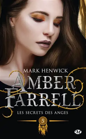 Amber Farrell. Vol. 5. Les secrets des anges - Mark Henwick