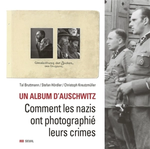 Un album d'Auschwitz : comment les nazis ont photographié leurs crimes - Tal Bruttmann
