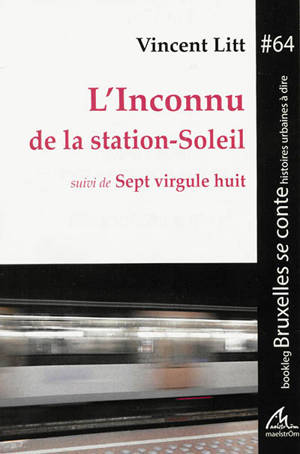 L'inconnu de la station-Soleil. Sept virgule huit - Vincent Litt