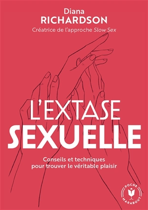 L'extase sexuelle : conseils et techniques pour trouver le véritable plaisir - Diana Richardson