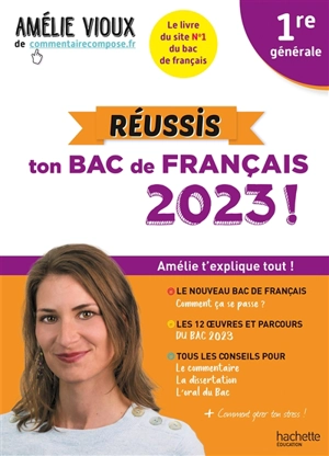 Réussis ton bac de français 2023 ! : 1re générale : Amélie t'explique tout ! - Amélie Vioux