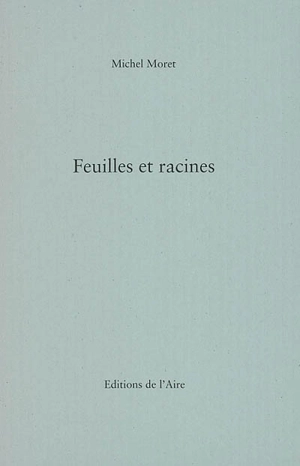 Feuilles et racines - Michel Moret