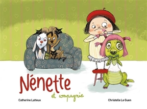 Nénette et compagnie - Catherine Lafaye-Latteux