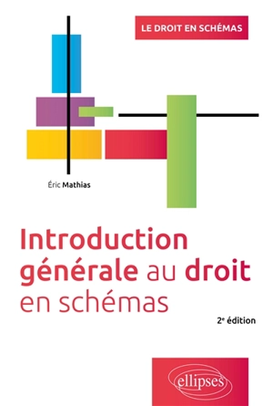 Introduction générale au droit en schémas - Eric Mathias