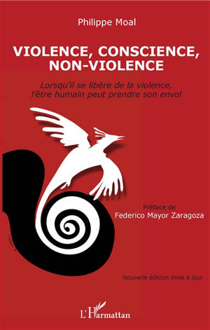 Violence, conscience, non-violence : lorsqu'il se libère de la violence, l'être humain peut prendre son envol - Philippe Moal