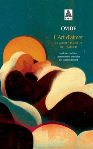 L'art d'aimer : et autres pensées de l'amour - Ovide