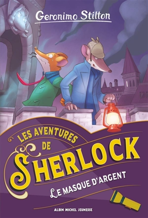 Les aventures de Sherlock. Le Masque d'argent - Geronimo Stilton