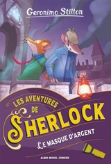 Les aventures de Sherlock. Le Masque d'argent - Geronimo Stilton