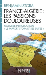 France-Algérie : les passions douloureuses - Benjamin Stora