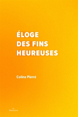 Eloge des fins heureuses - Coline Pierré