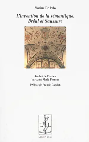 L'invention de la sémantique : Bréal et Saussure - Marina De Palo