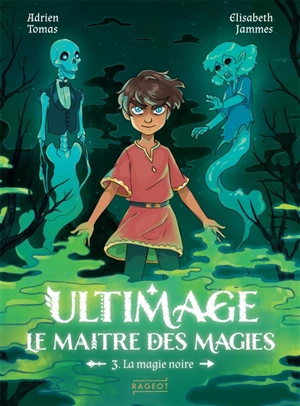 Ultimage, le maître des magies. Vol. 3. La magie noire - Adrien Tomas