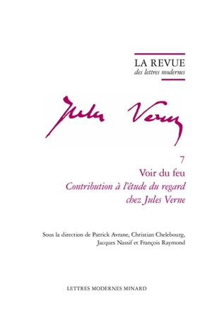 Jules Verne. Vol. 7. Voir du feu : contribution à l'étude du regard chez Jules Verne