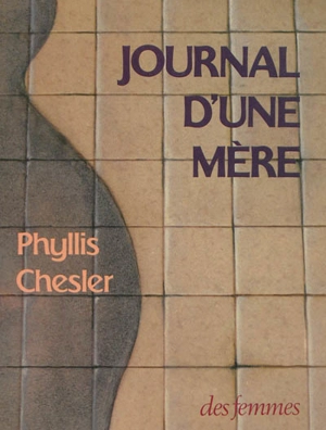 Journal d'une mère - Phyllis Chesler