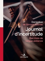 Journal d'incertitude : des mots de longue patience - Geneviève de Simone-Cornet