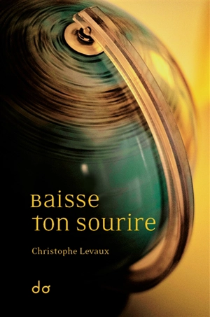 Baisse ton sourire - Christophe Levaux