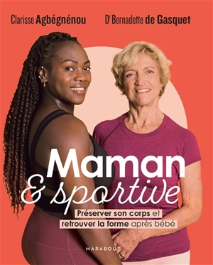 Maman & sportive : préserver son corps et retrouver la forme après bébé - Clarisse Agbégnénou