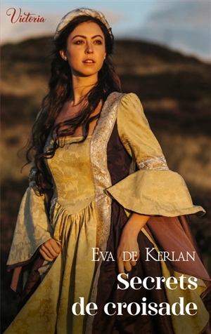 Secrets de croisade - Eva de Kerlan