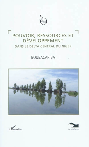 Pouvoir, ressources et développement dans le delta du Niger - Boubacar Ba