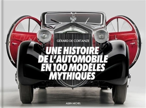 Une histoire de l'automobile en 100 modèles mythiques - Gérard de Cortanze