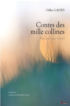 Contes des mille collines : plus vrai que l'irréel - Gilles Lades