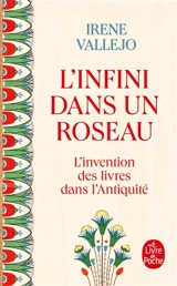 L'infini dans un roseau : l'invention des livres dans l'Antiquité - Irene Vallejo Moreu