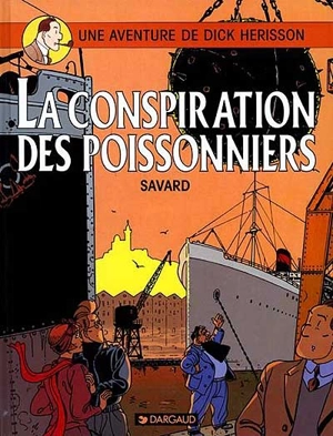 Une aventure de Dick Hérisson. Vol. 5. La conspiration des poissonniers - Didier Savard