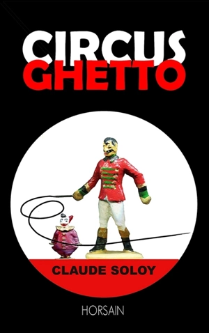 Circus ghetto : autoportrait - Claude Soloy