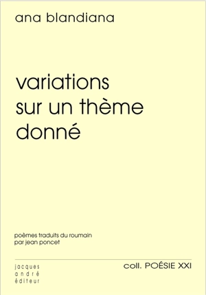 Variations sur un thème donné. Variatiuni pe o tema data - Ana Blandiana