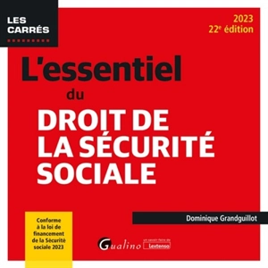 L'essentiel du droit de la Sécurité sociale : 2023 - Dominique Grandguillot