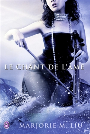 Le chant de l'âme - Marjorie M. Liu