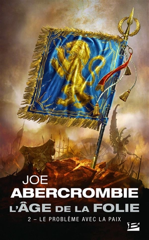 L'âge de la folie. Vol. 2. Le problème avec la paix - Joe Abercrombie