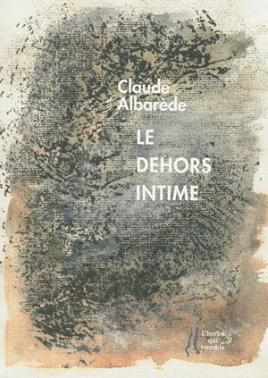 Le dehors intime : poèmes - Claude Albarède