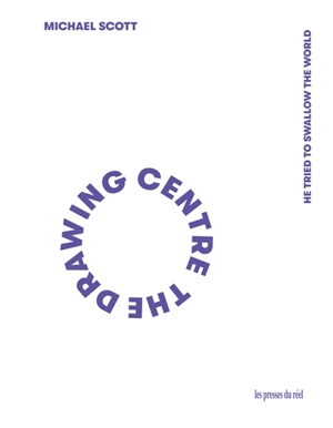 He tried to swallow the world : and other drawings 2008-2019 - Michael Scott