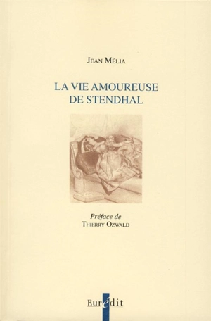 La vie amoureuse de Stendhal - Jean Mélia