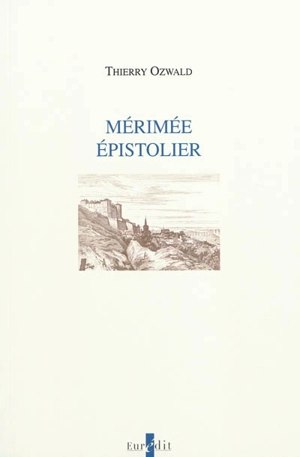 Mérimée épistolier - Thierry Ozwald