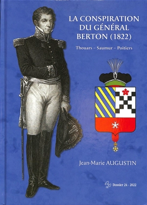 La conspiration du général Berton (1822) : Thouars, Saumur, Poitiers - Jean-Marie Augustin