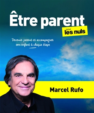 Etre parent pour les nuls : devenir parent et accompagner son enfant à chaque étape - Marcel Rufo