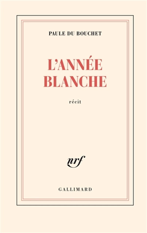 L'année blanche : récit - Paule Du Bouchet