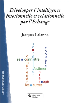 Développer l'intelligence émotionnelle et relationnelle par l'échange - Jacques Lalanne