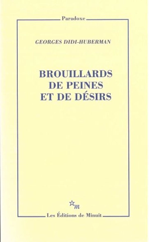 Faits d'affects. Vol. 1. Brouillards de peines et de désirs - Georges Didi-Huberman