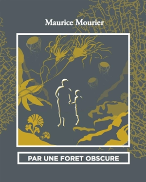 Par une forêt obscure - Maurice Mourier