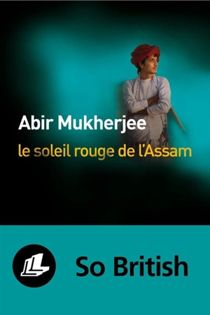 Le soleil rouge de l'Assam - Abir Mukherjee