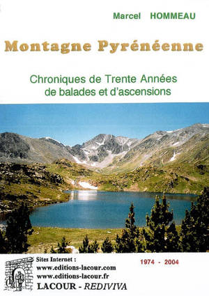 Montagne pyrénéenne : chroniques de trente années de balades et d'ascensions : 1974-2004 - Marcel Hommeau