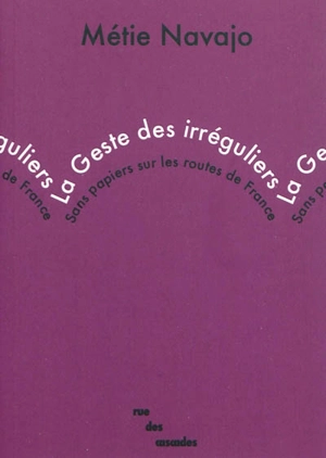 La geste des irréguliers : sans papiers sur les routes de France - Métie Navajo