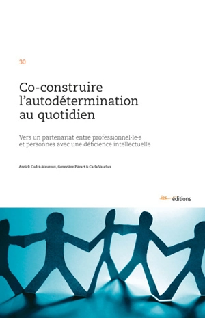 Co-construire l'autodétermination au quotidien : vers un partenariat entre professionnel.le.s et personnes avec une déficience intellectuelle - Annick Cudré-Mauroux